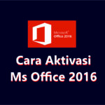 Cara Aktivasi Ms Office 2016